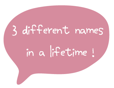 3 different names in a lifetime!