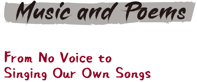 Music and Poems: From No Voice to Singing Our Own Songs